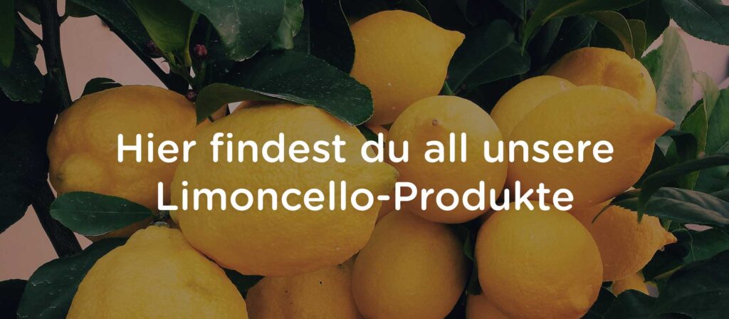 Hier findest du all unsere Limoncello-Produkte