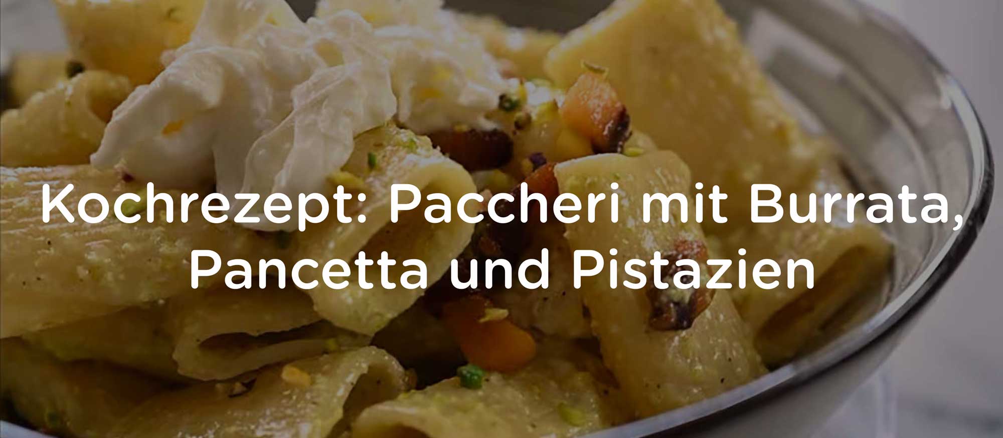 Kochrezept Paccheri Burrata Pancetta Pistazien