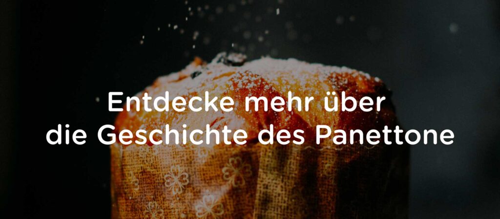 Entdecke mehr über die Geschichte des Panettone