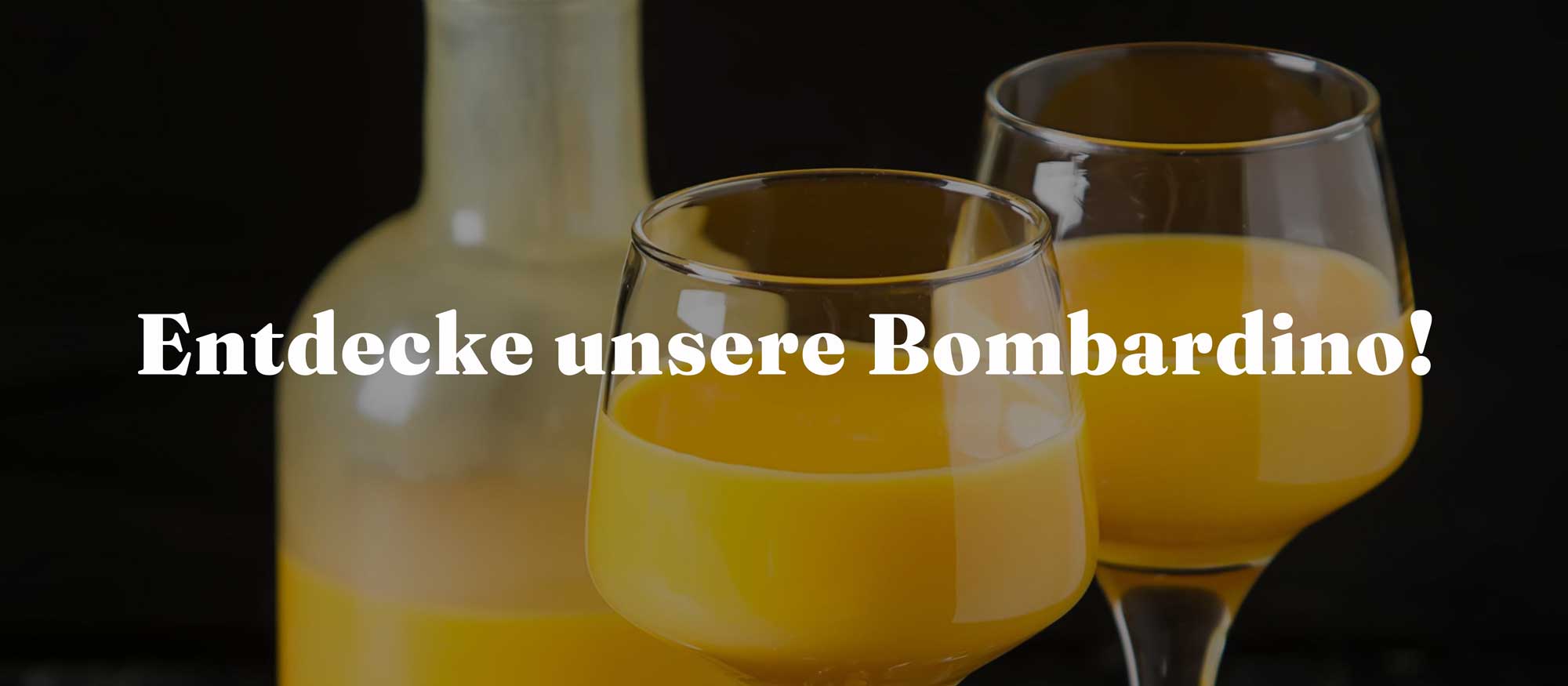 Entdecke unsure Bombardino