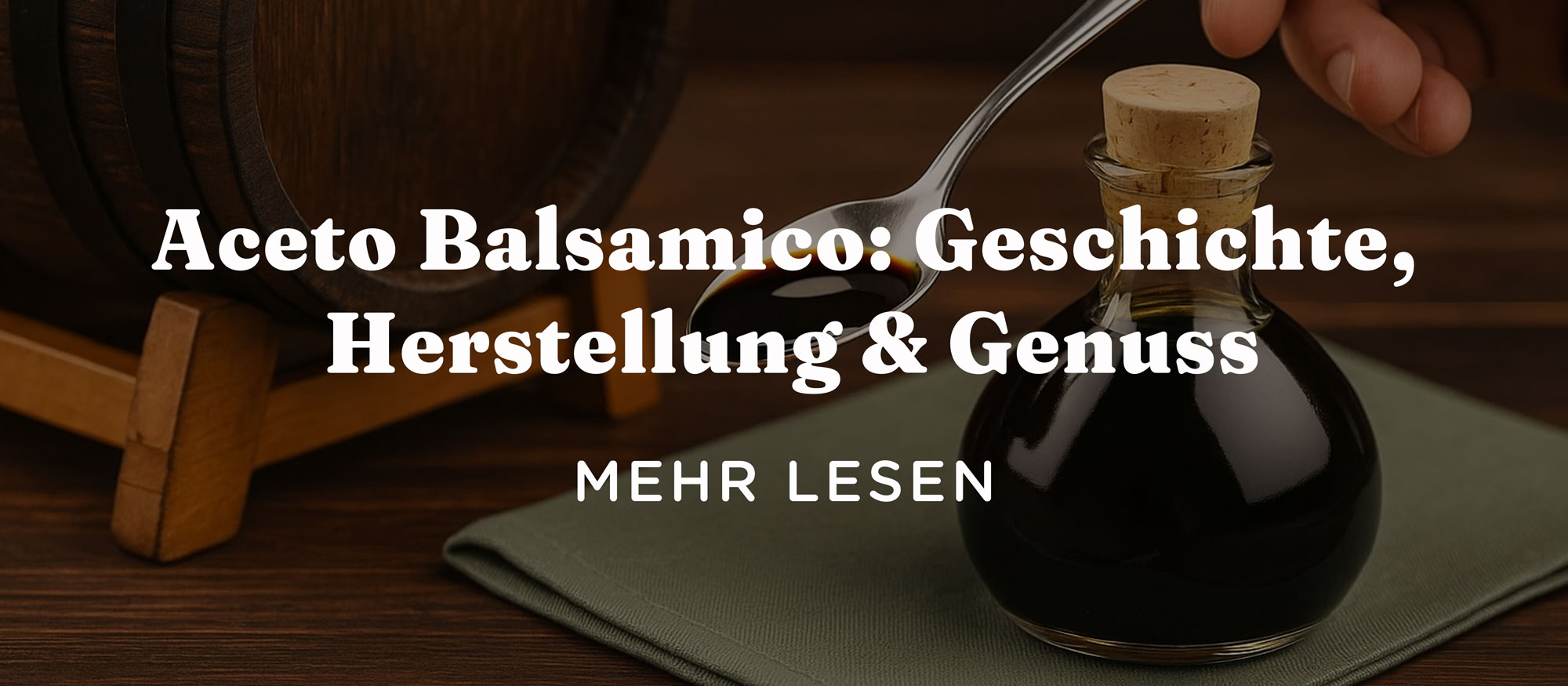 Entdecke mehr über Aceto Balsamico, das schwarze Gold Italiens