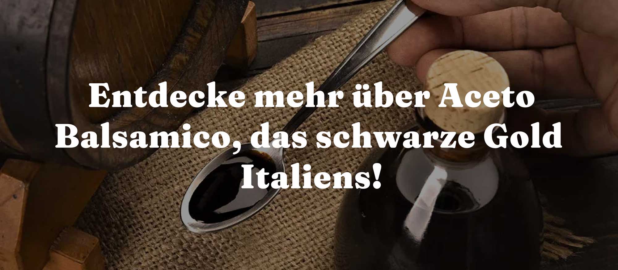 Entdecke mehr über Aceto Balsamico, das schwarze Gold Italiens