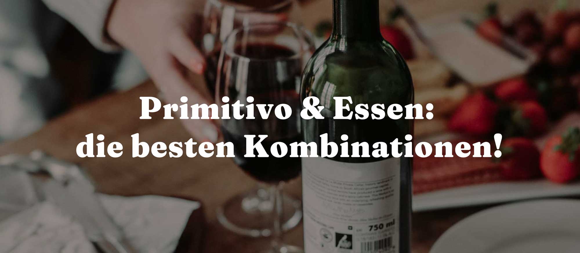 Primitivo & Essen: die besten Kombinationen