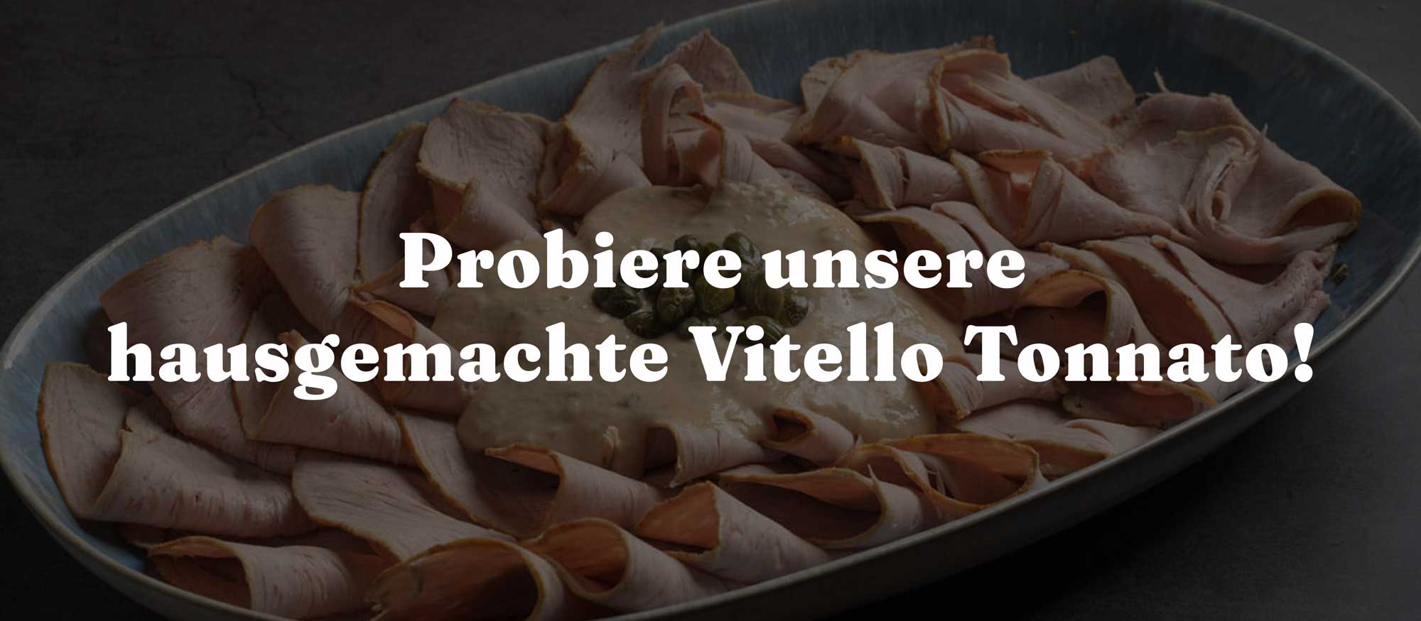 Probiere unsere Vitello Tonnato Centro Italia