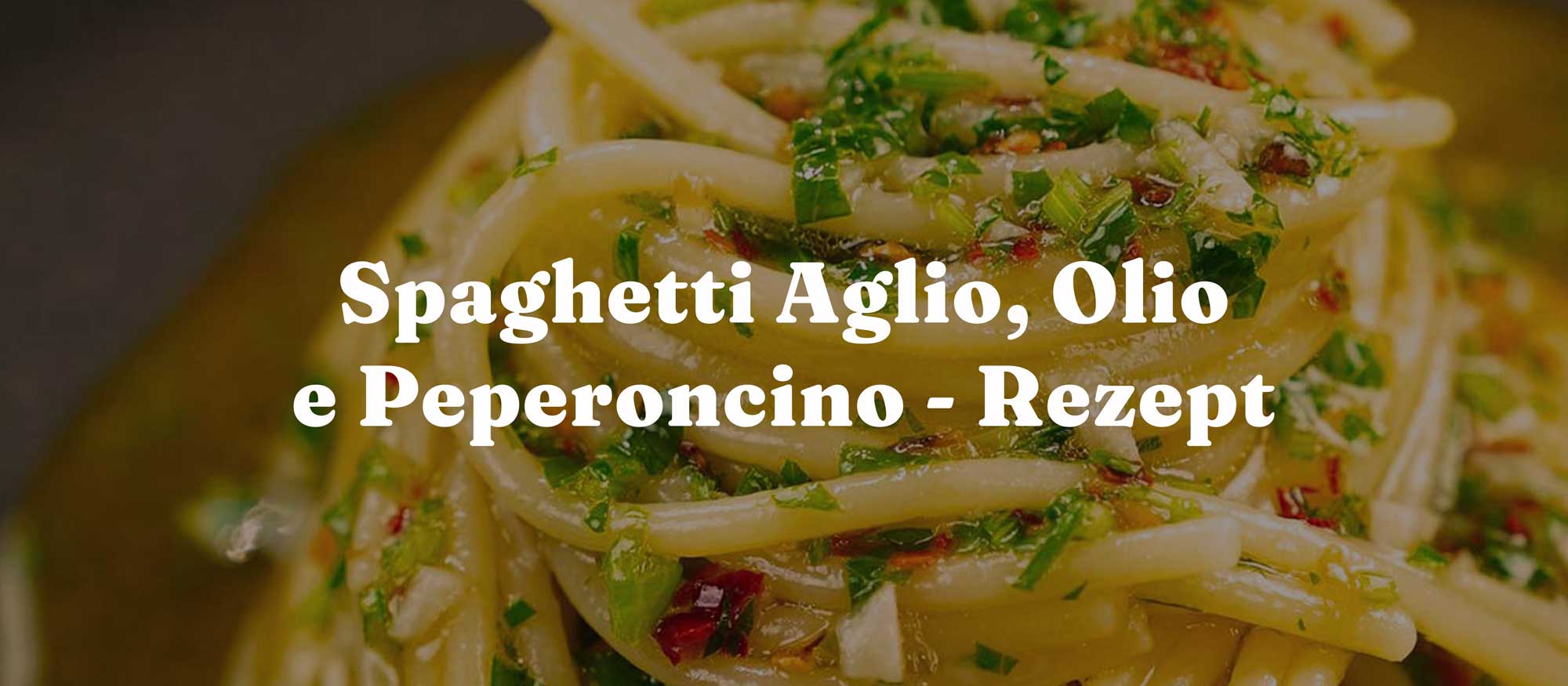 Spaghetti Aglio, Olio e Peperoncino - Rezept