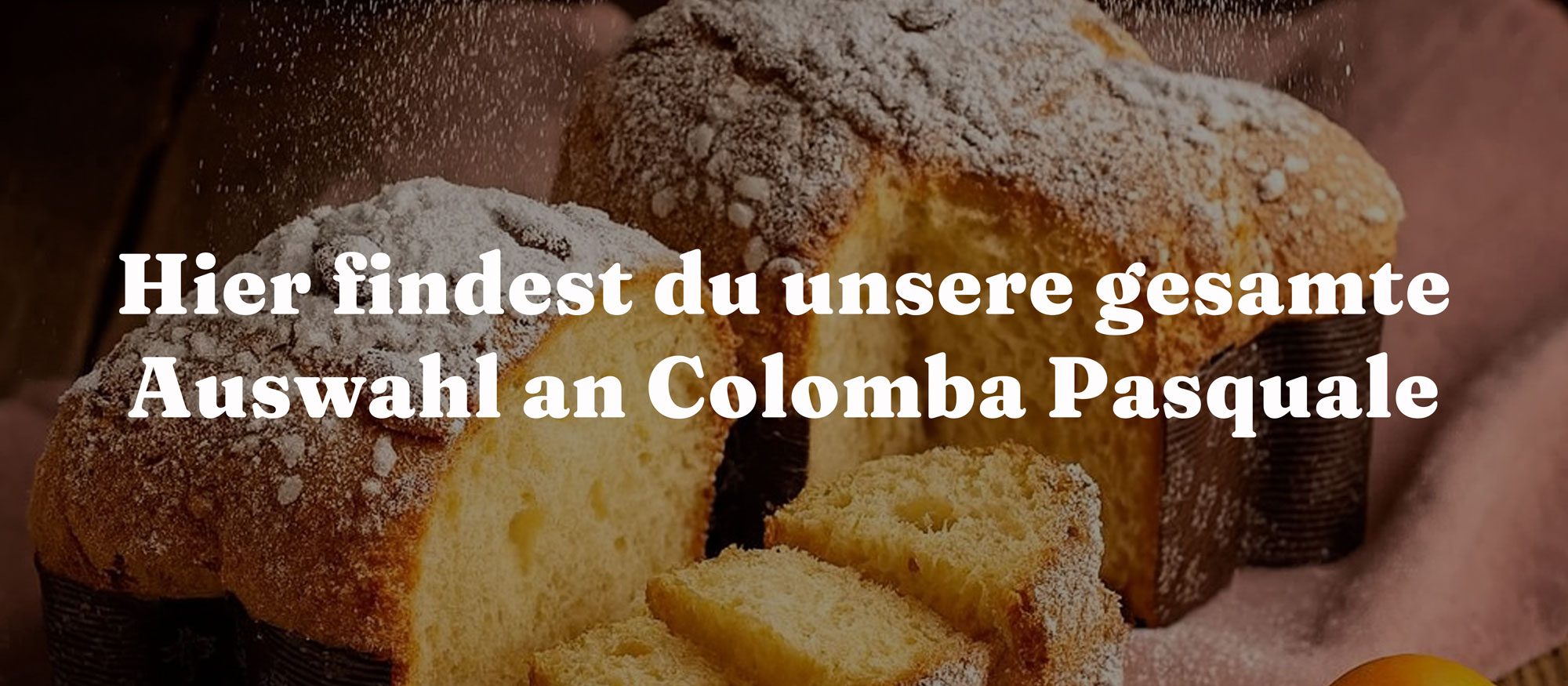 Hier findest du unsere gesamte Auswahl an Colomba Pasquale