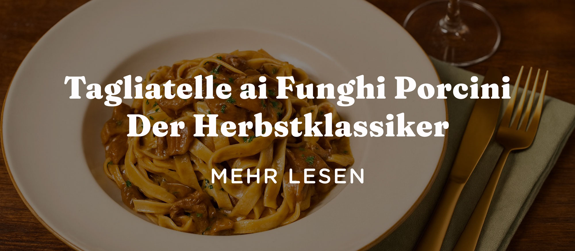 Tagliatelle ai Funghi Porcini – Der Herbstklassiker der italienischen Küche