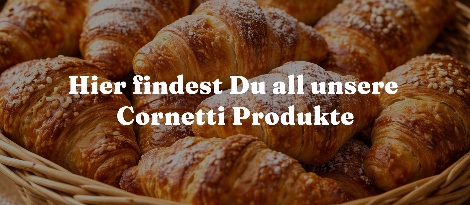 Centro Italia Alle Cornetti Produkte
